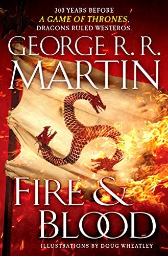 'Fire & Blood: 300 Years Before A Game of Thrones' (A Targaryen History) by George R. R. Martin
