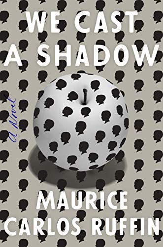 <i>We Cast a Shadow</i>, by Maurice Carlos Ruffin