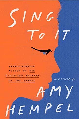 Sing to It by Amy Hempel 
