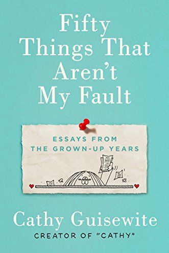 Fifty Things That Aren't My Fault by Cathy Guisewite