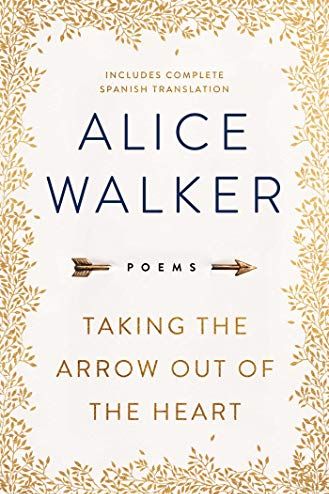 Taking the Arrow Out of the Heart by Alice Walker 