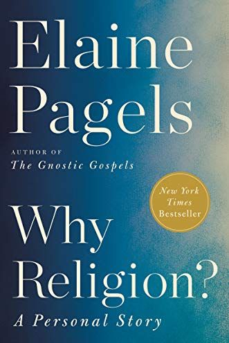 Why Religion? A Personal Story by Elaine Pagels 