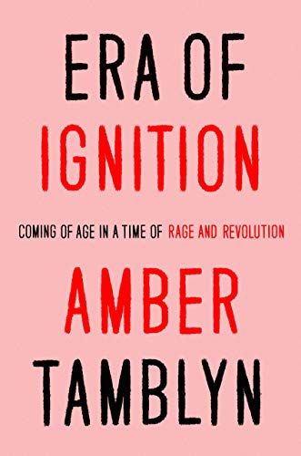 'Era of Ignition: Coming of Age in a Time of Rage and Revolution' by Amber Tamblyn