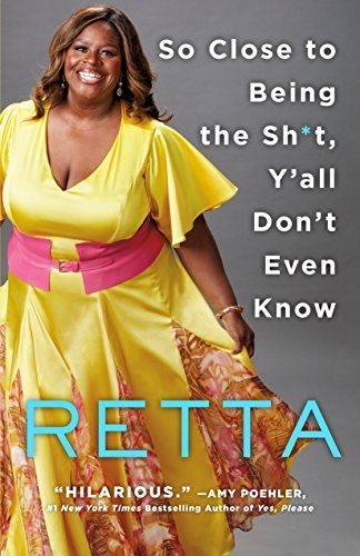 'So Close to Being the Sh*t, Y'all Don't Even Know' by Retta
