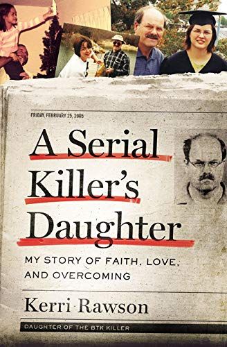 'A Serial Killer's Daughter: My Story of Faith, Love, and Overcoming' by Kerri Rawson