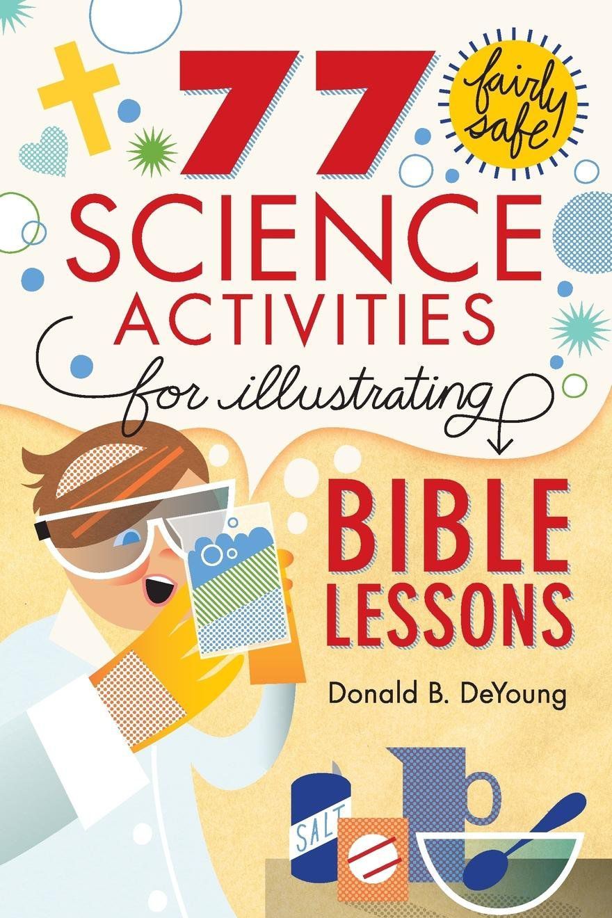 <em>77 Fairly Safe Science Activities for Illustrating Bible Lessons<em>