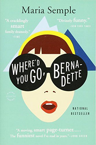 <i>Where'd You Go, Bernadette</i> by Maria Semple (August 16)