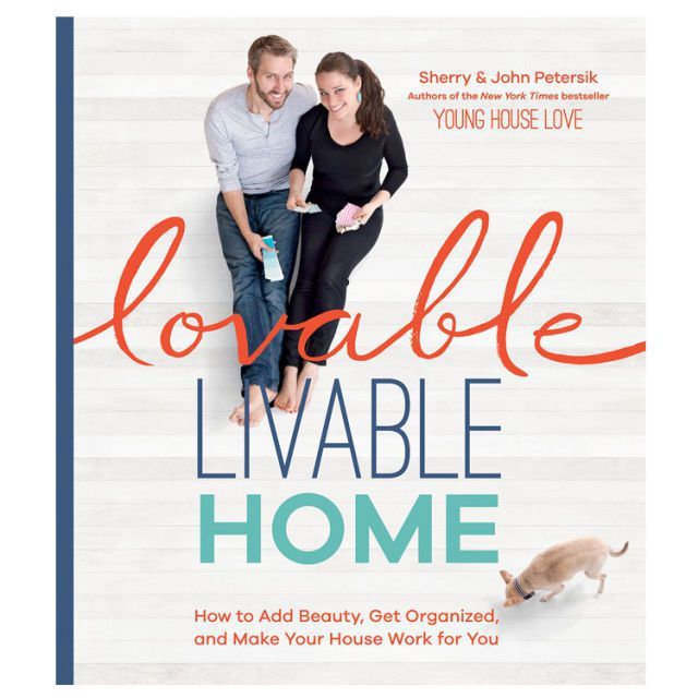 Lovable Livable Home: How to Add Beauty, Get Organized, and Make Your House Work for You