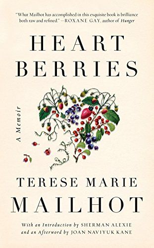 Heart Berries A Memoir By Terese Marie Mailhot - 