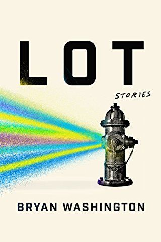 Lot: Stories, by Bryan Washington 