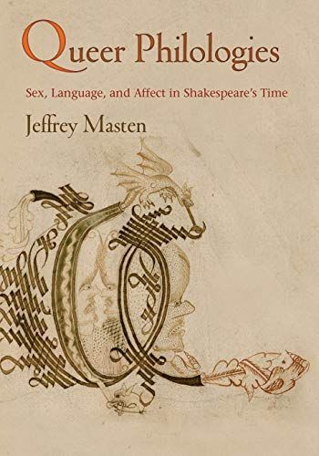 Queer Philologies: Sex, Language, and Affect in Shakespeare's Time