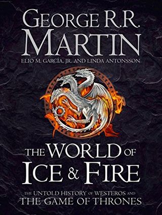 The World of Ice and Fire: The Untold Story of Westeros și Game of Thrones (Song of Ice & Fire)