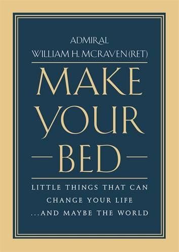 Make Your Bed By Admiral William H Mcraven - 