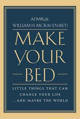 2. Make Your Bed By Admiral William H. McRaven