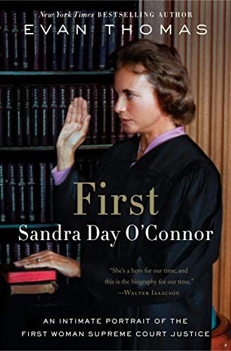First: Sandra Day O'Connor by Evan Thomas 