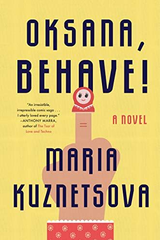 Oksana, Behave!: A Novel by Maria Kuznetsova 