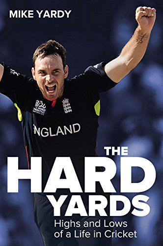 Hard Yards: Highs and Lows of a Life in Cricket