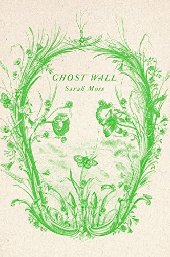 <i>Ghost Wall</i> by Sarah Moss