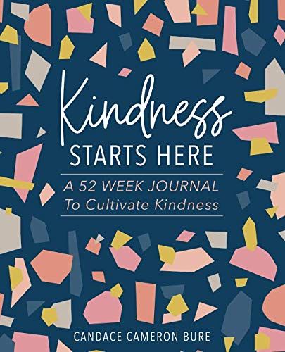 Kindness Starts Here: A 52 Week Journal 