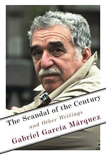 <em>The Scandal of the Century</em> by Gabriel García Márquez