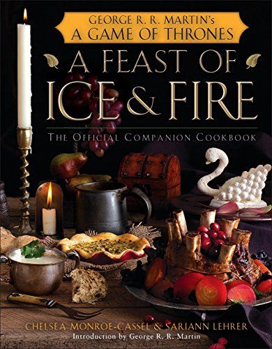 A Feast of Ice and Fire: The Official GoT Cookbook
