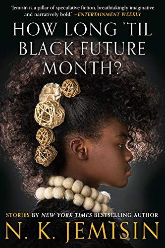 How Long 'Til Black Future Month? by N.K. Jemisin