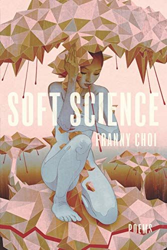 <i>Soft Science</i> by Franny Choi