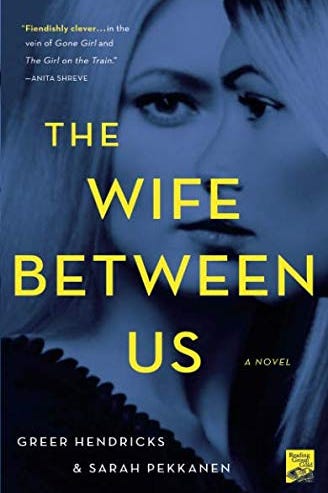 <i>The Wife Between Us,</i> by Greer Hendricks and Sarah Pekkanen