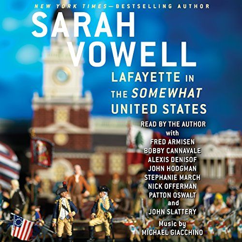 'Lafayette in the Somewhat United States' by Sarah Vowell