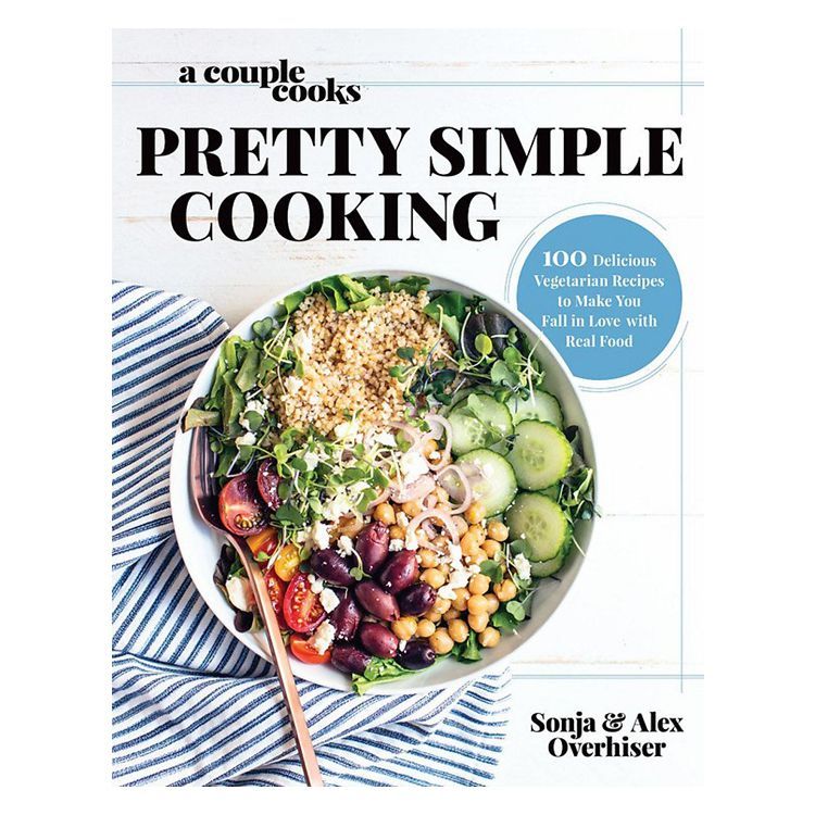 Pretty Simple Cooking: 100 Delicious Vegetarian Recipes to Make You Fall in Love with Real Food