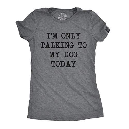"Only Talking to My Dog Today" T-Shirt