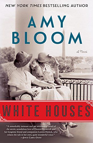 <i>White Houses</i>, Amy Bloom