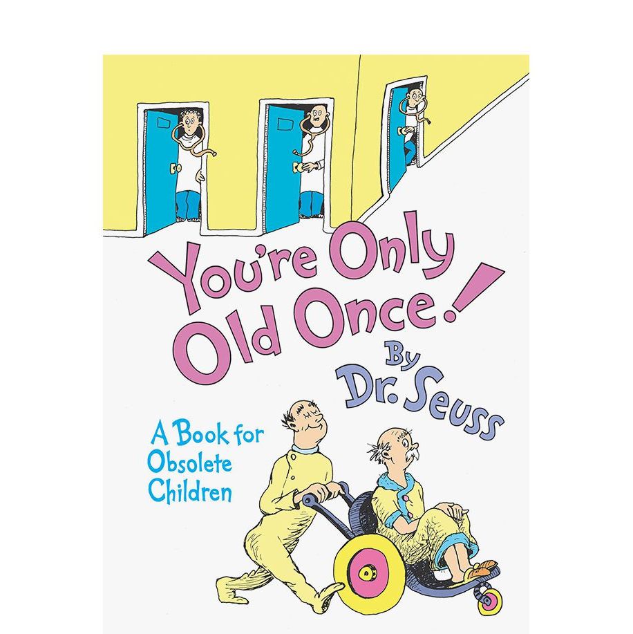 <i>You’re Only Old Once!</i> by Dr. Seuss