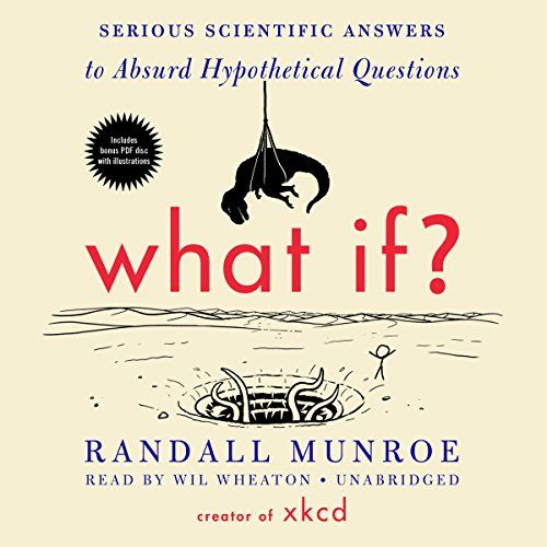 What If? Written by Randall Munroe and Read by Wil Wheaton