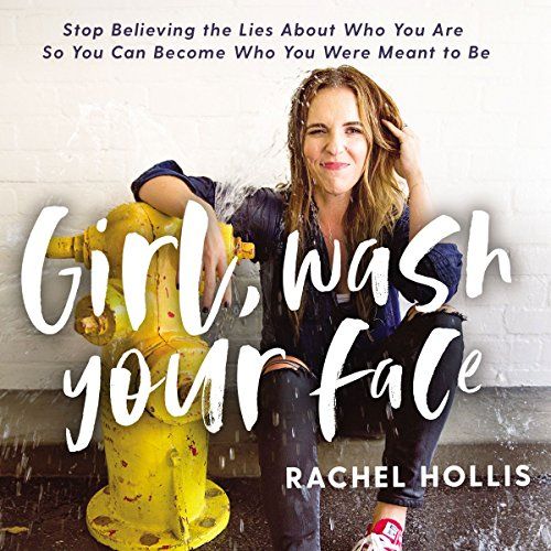 Girl, Wash Your Face, Written and Read by Rachel Hollis