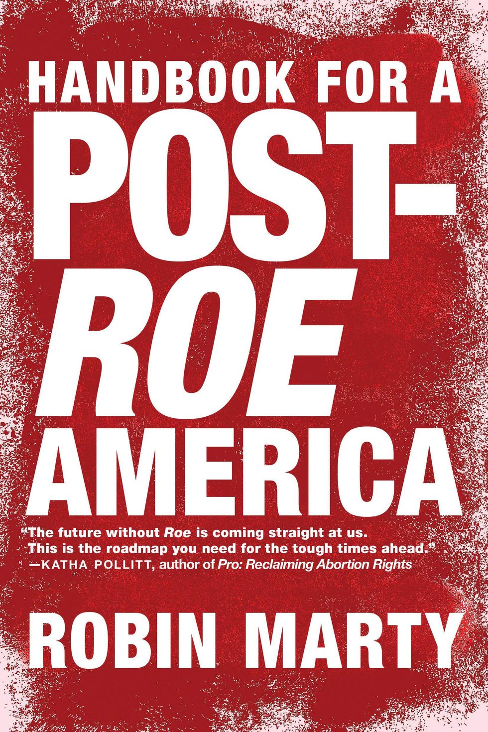 Handbook for a Post-Roe America by Robin Marty