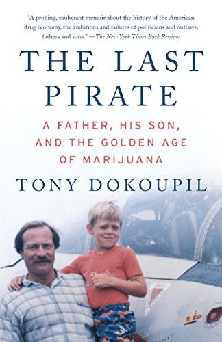 The Last Pirate: A Father, His Son, and the Golden Age of Marijuana
