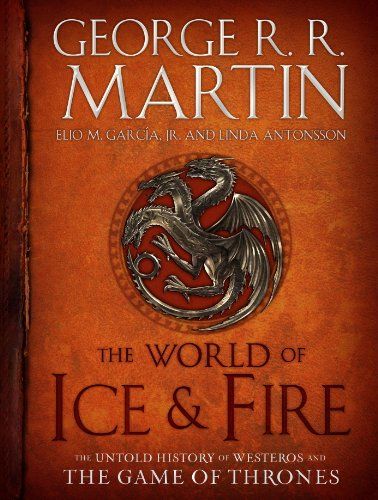 The World of Ice & Fire: The Untold History of Westeros