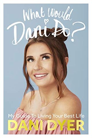 ¿Qué haría Dani?: Mi guía para vivir tu mejor vida por Dani Dyer