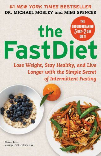 The FastDiet: Lose Weight, Stay Healthy, and Live Longer