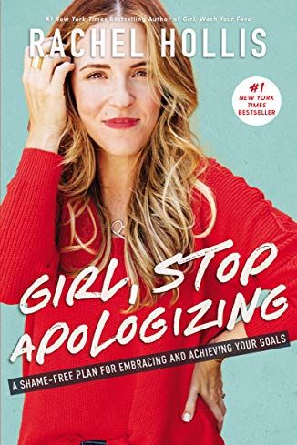 Girl, Stop Apologizing by Rachel Hollis