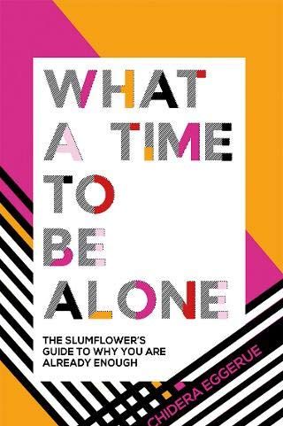What a Time to Be Alone by Chidera Eggerue