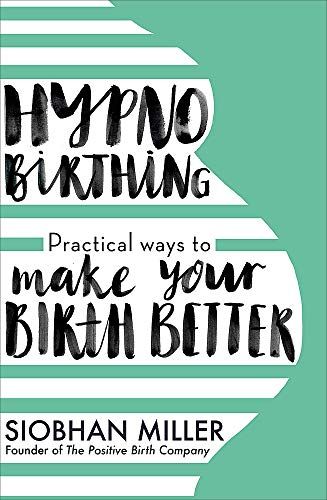Hypnobirthing: Practical Ways to Make Your Birth Better