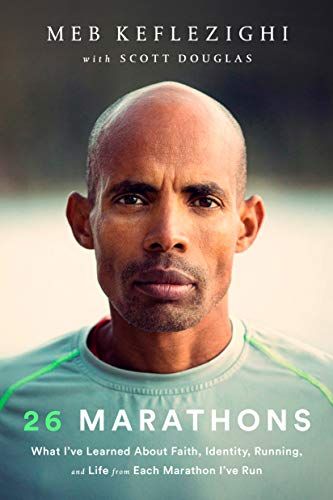 '26 Marathons: What I Learned About Faith, Identity, Running, and Life from My Marathon Career' by Meb Keflezighi with Scott Douglas