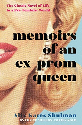 Memoirs Of An Ex Prom Queen By Alix Kates Shulman - 