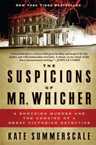 'The Suspicions of Mr. Whicher: A Shocking Murder and the Undoing of a Great Victorian Detective'