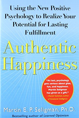 Authentic Happiness by Martin E. P. Seligman, PhD