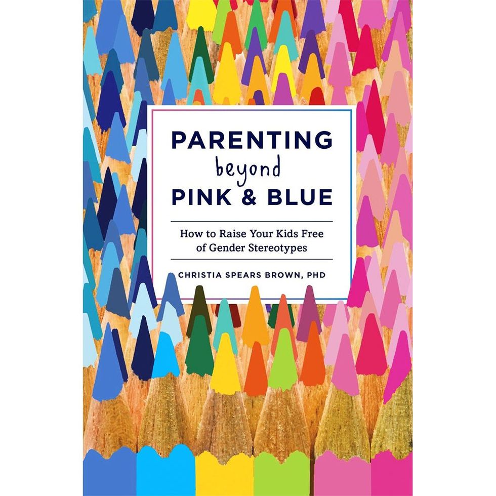 'Parenting Beyond Pink & Blue: How to Raise Your Kids Free of Gender Stereotypes' by Christia Spears Brown, Ph.D.