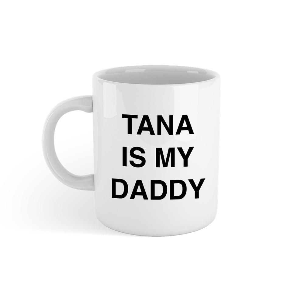 Tana is My Daddy Mug