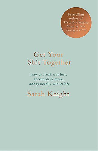 Get Your Sh*t Together: The New York Times Bestseller (A No F*cks Given Guide)
